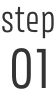 step 01