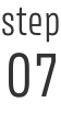 step 07